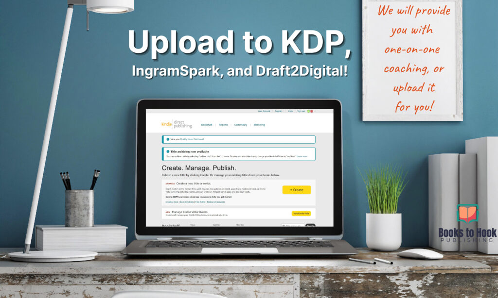 Upload your book to KDP, IngramSpark, or Draft2Digital